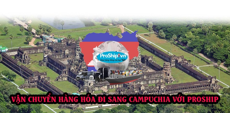 Vận chuyển hàng đi Campuchia - Công ty Proship 