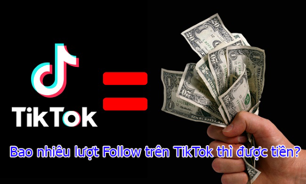 Cần bao nhiêu người theo dõi để kiếm tiền trên TikTok?